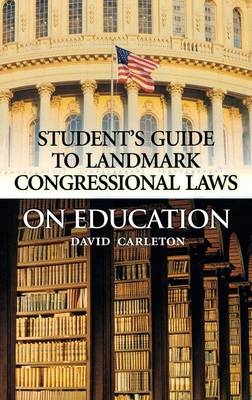 Landmark Congressional Laws on Education -  Carleton David Carleton