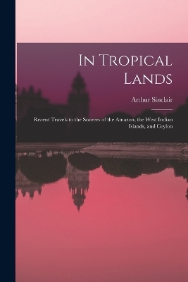 In Tropical Lands - Arthur Sinclair