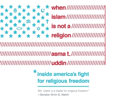 When Islam Is Not a Religion - Asma T Uddin