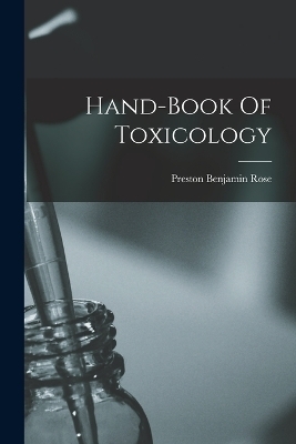 Hand-book Of Toxicology - Preston Benjamin Rose