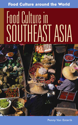 Food Culture in Southeast Asia -  Van Esterik Penny Van Esterik