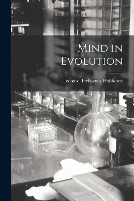 Mind in Evolution - Leonard Trelawney Hobhouse