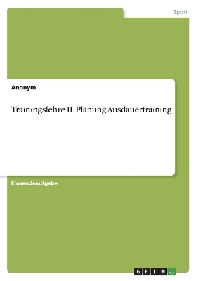 Trainingslehre II. Planung Ausdauertraining -  Anonym