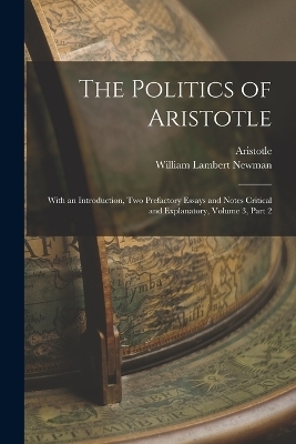 The Politics of Aristotle -  Aristotle, William Lambert Newman