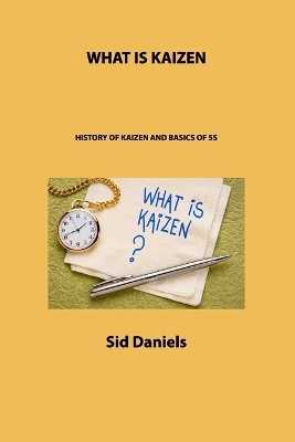 What Is Kaizen - Sid Daniels