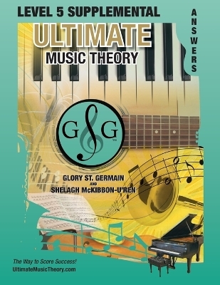 LEVEL 5 Supplemental Answer Book - Ultimate Music Theory - Glory St Germain, Shelagh McKibbon U'Ren