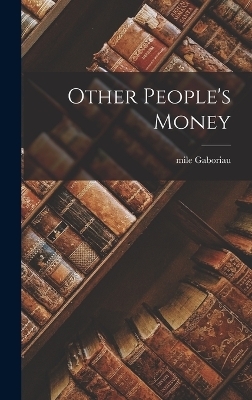 Other People's Money - mile Gaboriau