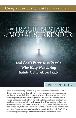 The Tragic Mistake of Moral Surrender Study Guide - Rick Renner