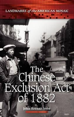 Chinese Exclusion Act of 1882 -  Soennichsen John Soennichsen