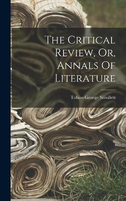 The Critical Review, Or, Annals Of Literature - Tobias George Smollett