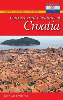 Culture and Customs of Croatia -  Cvitanic Marilyn Cvitanic