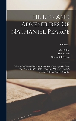 The Life And Adventures Of Nathaniel Pearce - Nathaniel Pearce, Henry Salt, MR Coffin