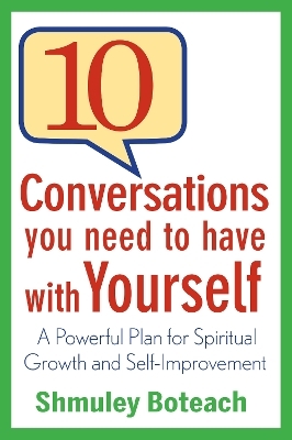 10 Conversations You Need to Have with Yourself - Shmuley Boteach