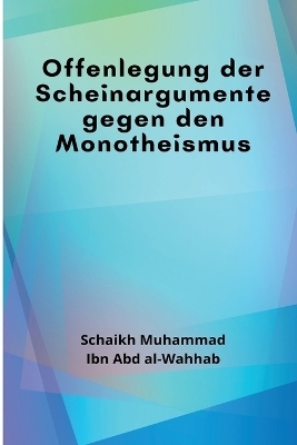 Offenlegung der Scheinargumente gegen den Monotheismus - Schaikh Muhammad Ibn Abd Al-Wahhab