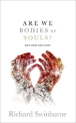 Are We Bodies or Souls? - Richard Swinburne