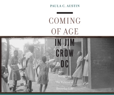 Coming of Age in Jim Crow DC - Paula Austin