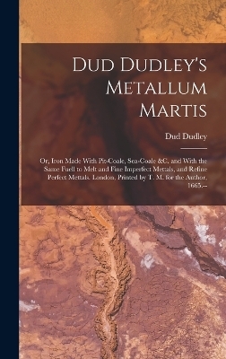 Dud Dudley's Metallum Martis - Dud Dudley