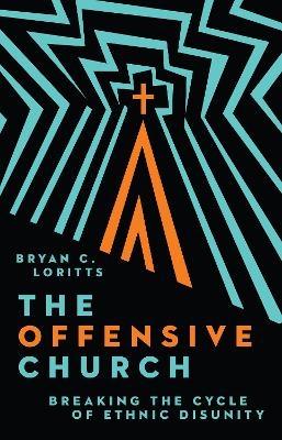 The Offensive Church - Bryan C. Loritts