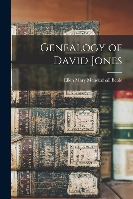 Genealogy of David Jones - Ellen Mary Mendenhall Beale
