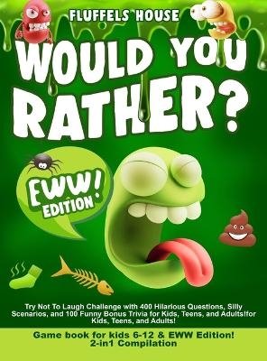 Would You Rather Game Book for Kids 6-12 & EWW Edition! - Leo Willy D'Orange