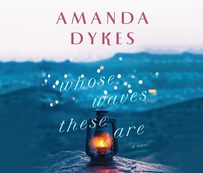 Whose Waves These Are - Amanda Dykes