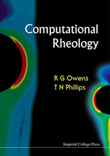 COMPUTATIONAL RHEOLOGY - Robert G Owens, Timothy N Phillips