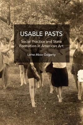 Usable Pasts - Larne Abse Gogarty