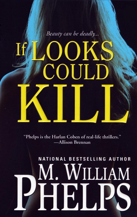 If Looks Could Kill -  M. William Phelps