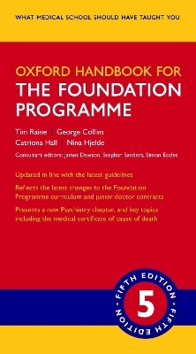 Oxford Handbook for the Foundation Programme - Tim Raine, George Collins, Catriona Hall, Nina Hjelde