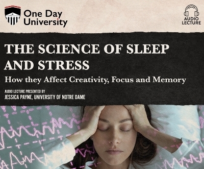 The Science of Sleep and Stress - Jessica Payne