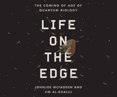 Life on the Edge - Johnjoe McFadden, Dr Jim Al-Khalili