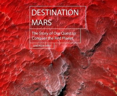 Destination Mars - Andrew May