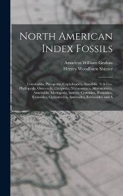 North American Index Fossils - Hervey Woodburn Shimer, Amadeus William Grabau