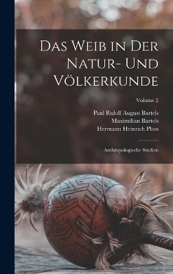 Das Weib in Der Natur- Und Völkerkunde - Hermann Heinrich Ploss, Maximilian Bartels, Paul Rulolf August Bartels