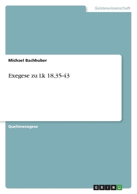 Exegese zu Lk 18,35-43 - Michael Bachhuber