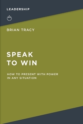 Speak to Win - Brian Tracy