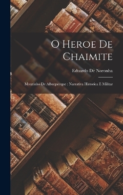O Heroe De Chaimite - Eduardo De Noronha