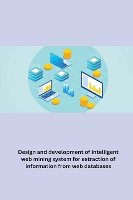 Design and development of intelligent web mining system for extraction of information from web databases - Sharma Sanjeev Kumar