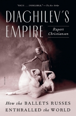 Diaghilev's Empire - Rupert Christiansen