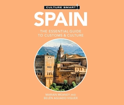 Spain - Culture Smart!: The Essential Guide to Customs & Culture - Belen Aguado Viguer, Marian Meaney