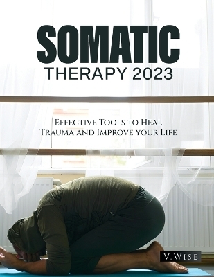 Somatic Therapy 2023 -  V Wise