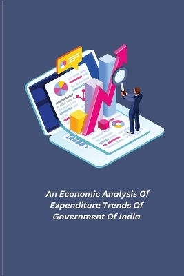 An Economic Analysis Of Expenditure Trends Of Government Of India - Rajarajeswari S