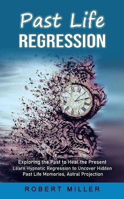 Past Life Regression - Robert Miller