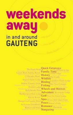 Weekends away in and around Gauteng -  Diane Coetzer