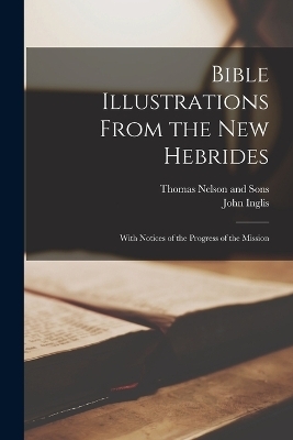 Bible Illustrations From the New Hebrides - John Inglis