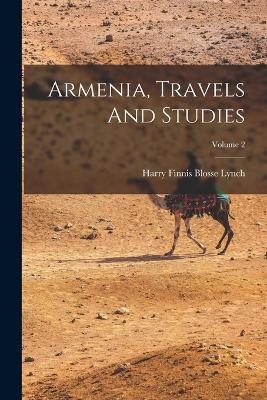 Armenia, Travels And Studies; Volume 2 - 