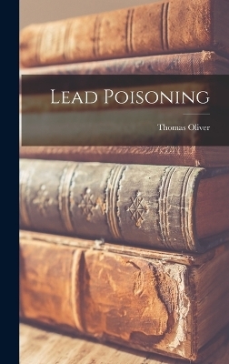 Lead Poisoning - Thomas Oliver