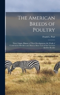 The American Breeds of Poultry - Frank L Platt