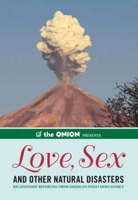 Onion Presents: Love, Sex, and Other Natural Disasters -  The Staff of the Onion