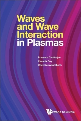 Waves And Wave Interactions In Plasmas - Prasanta Chatterjee, Kaushik Roy, Uday Narayan Ghosh